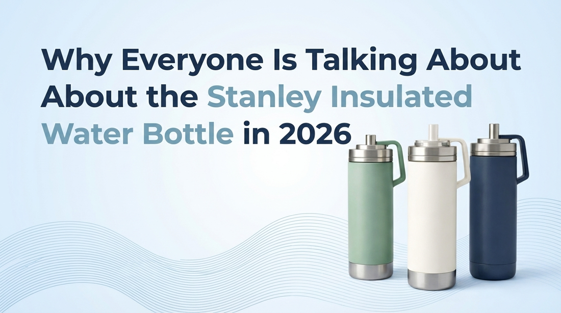 Why Everyone Is Talking About the Stanley Insulated Water Bottle in 2026