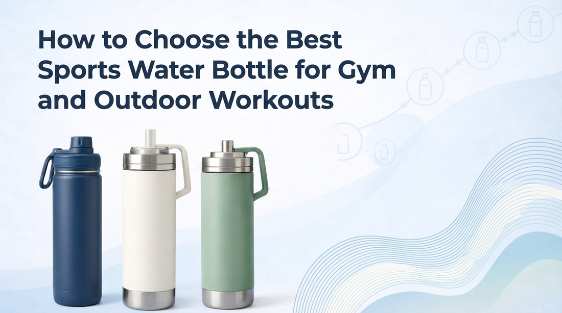 How to Choose the Best Sports Water Bottle for Gym and Outdoor Workouts